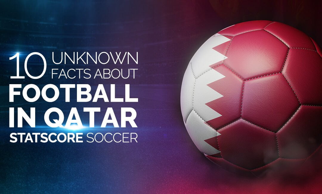 10 unknown facts about football in Qatar